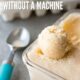 Easy Homemade Ice Cream Recipe Without A Machine: Beat The Heat With DIY Deliciousness!