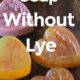 Create All-Natural Soap At Home Without Lye: A Beginner’s Guide